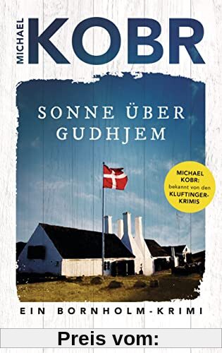 Sonne über Gudhjem: Ein Bornholm-Krimi - Der Spiegel Bestseller-Autor, bekannt von den Kluftinger-Krimis (Lennart Ipsen, Band 1)